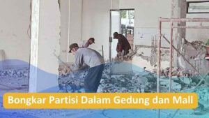 Jasa Bongkar Partisi Dalam Gedung dan Mall